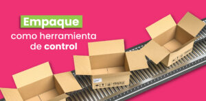 Empaque como herramienta de control