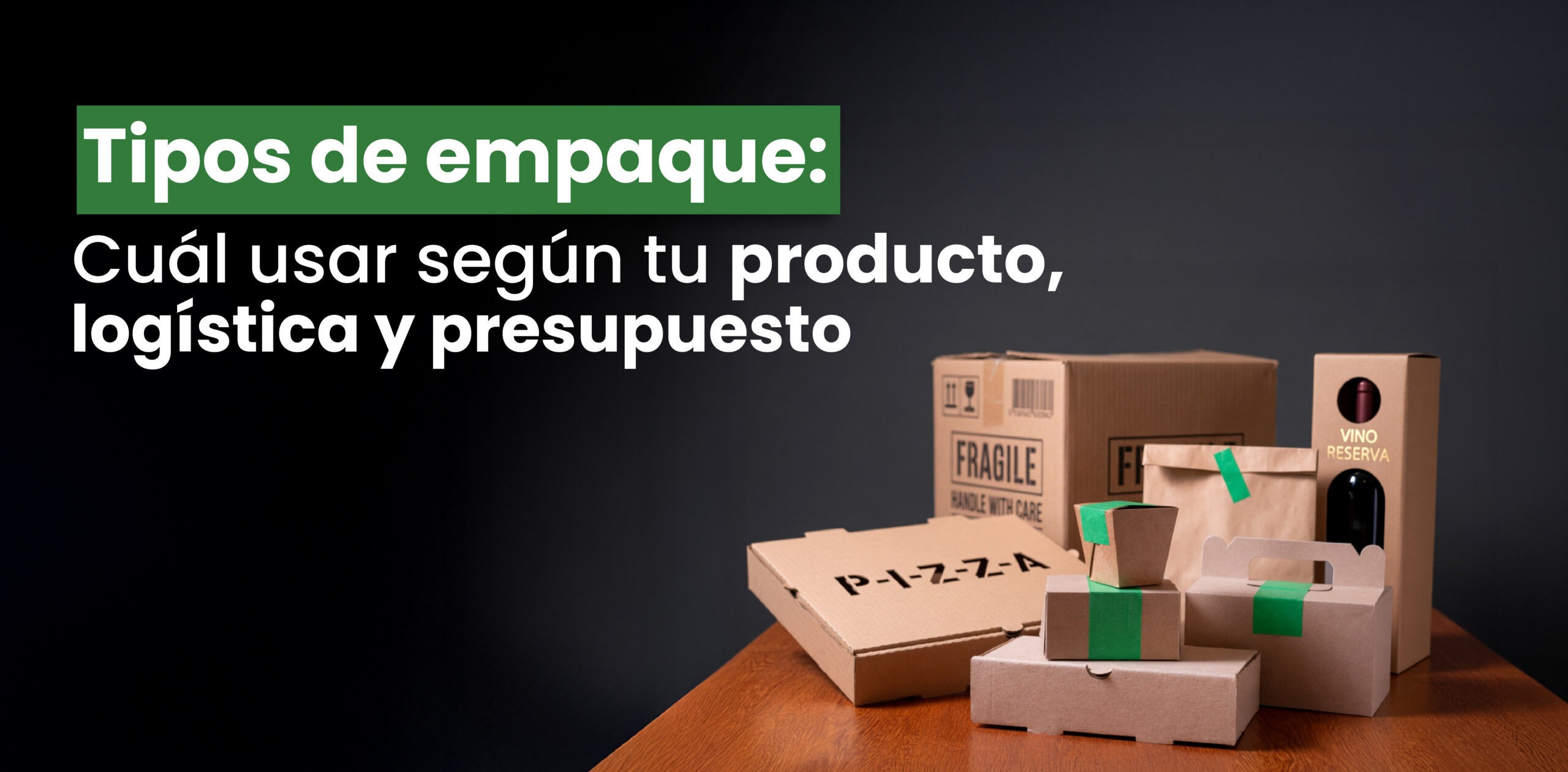 Tipos de empaque, cuál usar según tu producto
